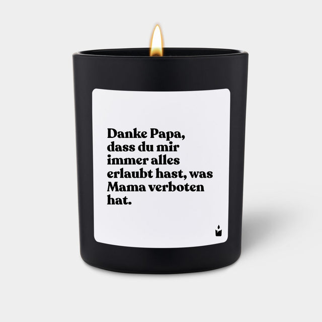 Duftkerze Schwarz Flowery Danke Papa, dass du mir immer alles erlaubt hast, was Mama verboten hat.