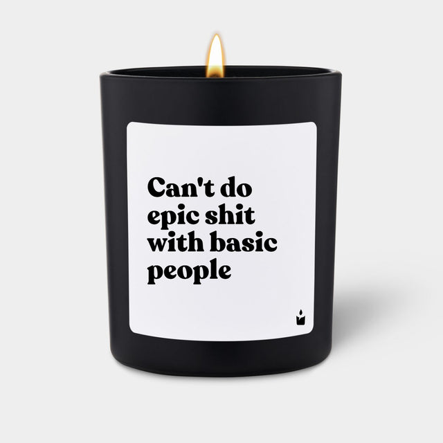 Duftkerze Schwarz Flowery Can't do epic shit with basic people