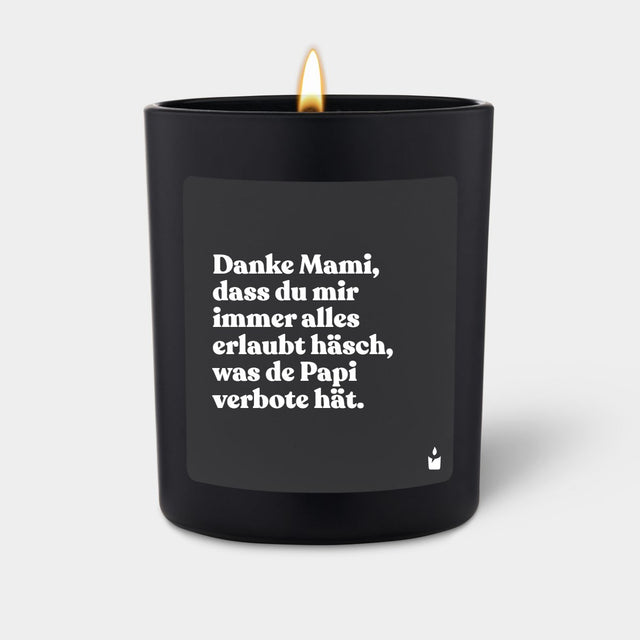 Duftkerze Schwarz Flowery Danke Mami, dass du mir immer alles erlaubt häsch, was de Papi verbote hät. von ChattyCandles