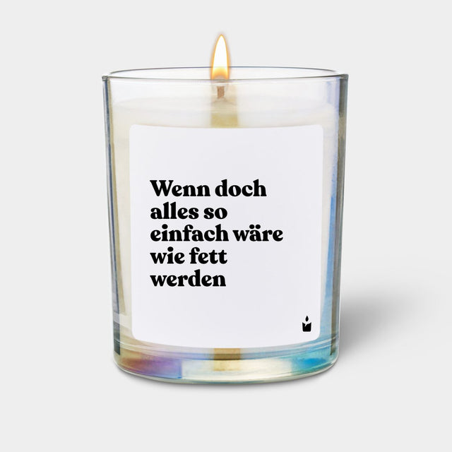 Duftkerze Rainbow Woody Wenn doch alles so einfach wäre wie fett werden