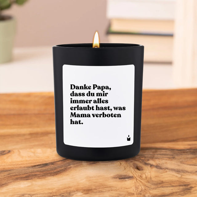 Duftkerze Schwarz Flowery Danke Papa, dass du mir immer alles erlaubt hast, was Mama verboten hat.