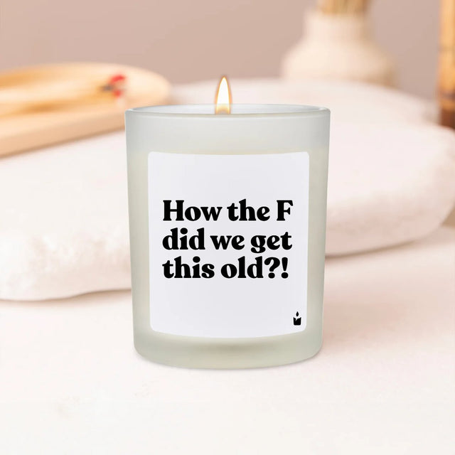 Duftkerze Flowery How the F did we get this old?!