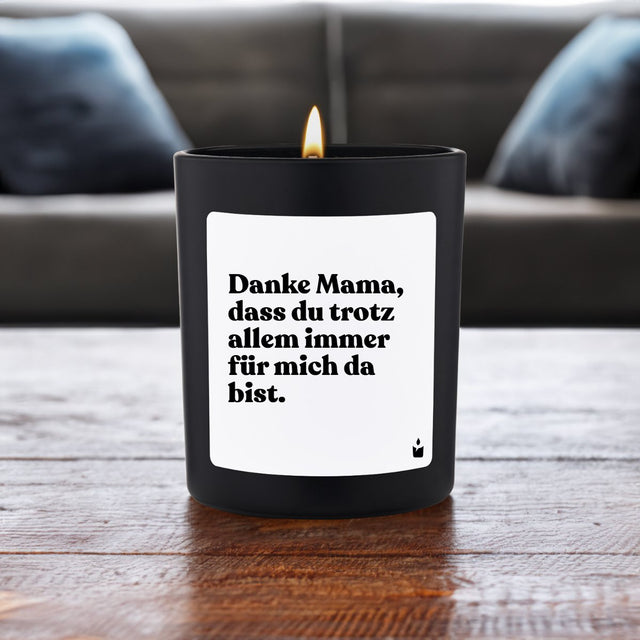 Duftkerze Schwarz Woody Danke Mama, dass du trotz allem immer für mich da bist.