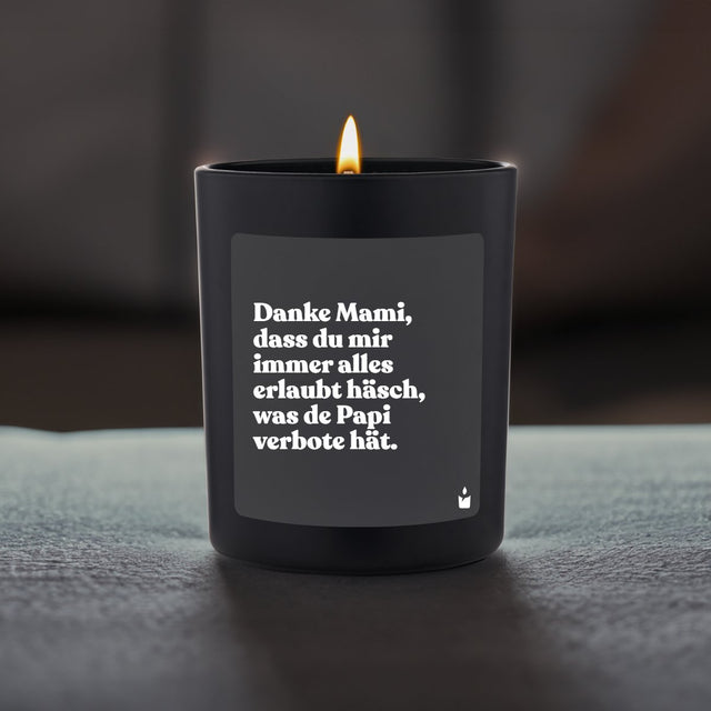 Duftkerze Schwarz Flowery Danke Mami, dass du mir immer alles erlaubt häsch, was de Papi verbote hät. von ChattyCandles