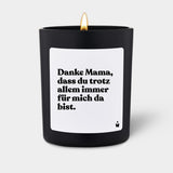 Duftkerze Schwarz Woody Danke Mama, dass du trotz allem immer für mich da bist.