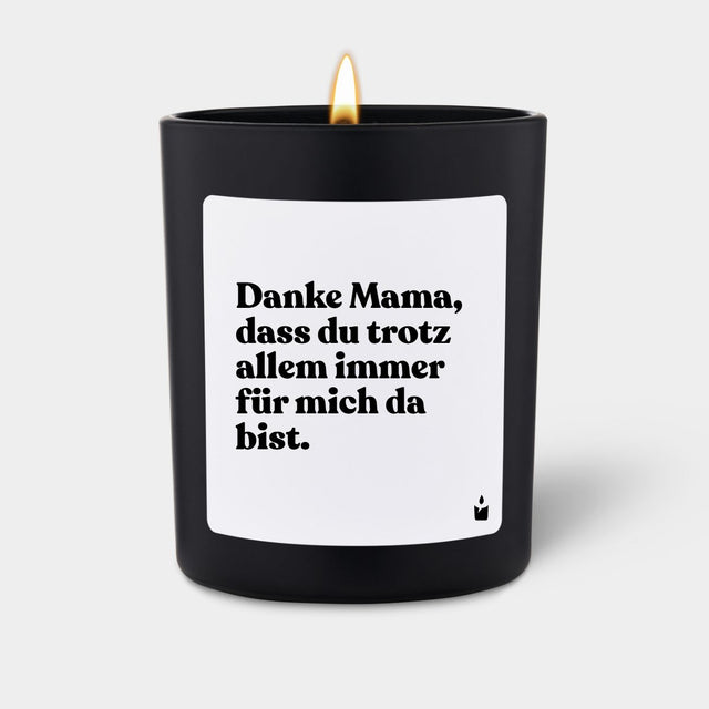 Duftkerze Schwarz Woody Danke Mama, dass du trotz allem immer für mich da bist.