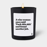 Duftkerze Schwarz Woody A wise woman once said 'Fuck this shit' and found another job.