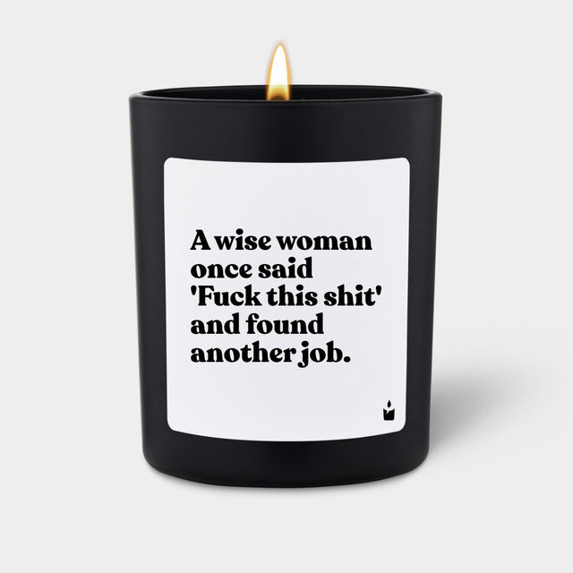 Duftkerze Schwarz Woody A wise woman once said 'Fuck this shit' and found another job.