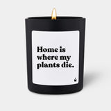 Duftkerze Flowery Home is where my plants die.