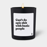 Duftkerze Schwarz Flowery Can't do epic shit with basic people