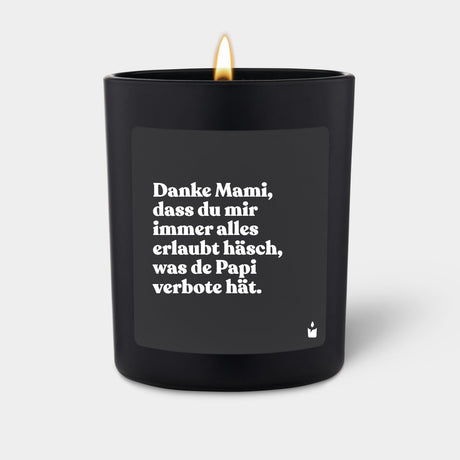 Duftkerze Schwarz Flowery Danke Mami, dass du mir immer alles erlaubt häsch, was de Papi verbote hät. von ChattyCandles