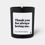 Duftkerze Schwarz Flowery Thank you for always loving me. Even when I'm hangry. von ChattyCandles