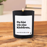 Duftkerze Flowery Du bist wie eine Klobürste, ohne dich ist alles voll scheisse
