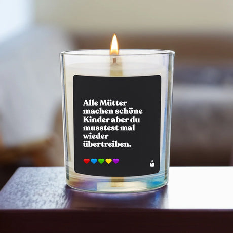 Duftkerze Flowery Alle Mütter machen schöne Kinder aber du musstest mal wieder übertreiben.