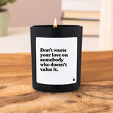 Duftkerze Schwarz Woody Don't waste your love on somebody who doesn't value it. von ChattyCandles
