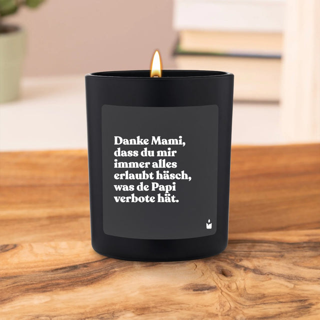 Duftkerze Schwarz Flowery Danke Mami, dass du mir immer alles erlaubt häsch, was de Papi verbote hät. von ChattyCandles