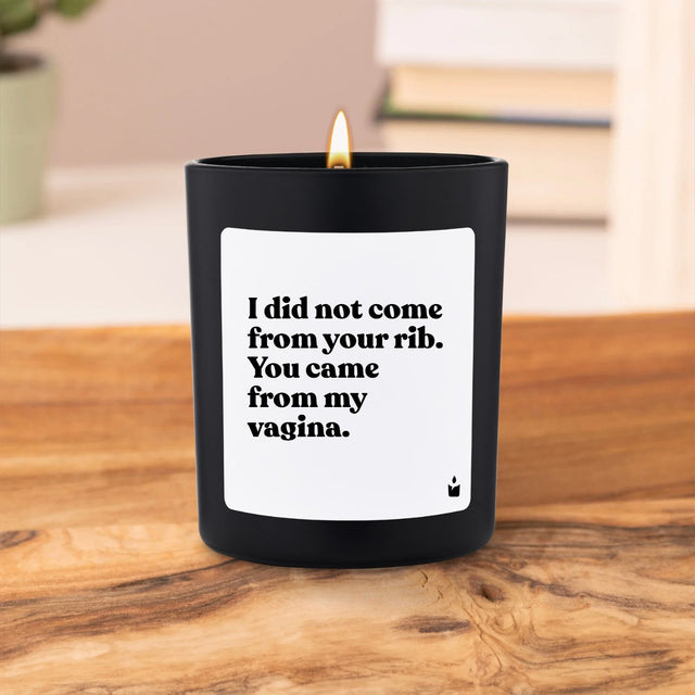 Duftkerze Schwarz Flowery I did not come from your rib. You came from my vagina.