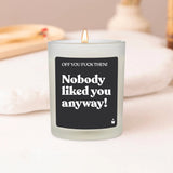 Duftkerze Flowery Off you fuck then! Nobody liked you anyway!