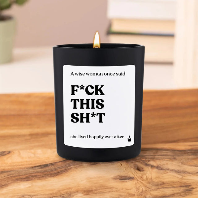 Duftkerze Flowery A wise woman once said - f*ck this sh*t - she lived happily ever after