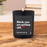 Duftkerze Flowery Bitch, you are getting old.